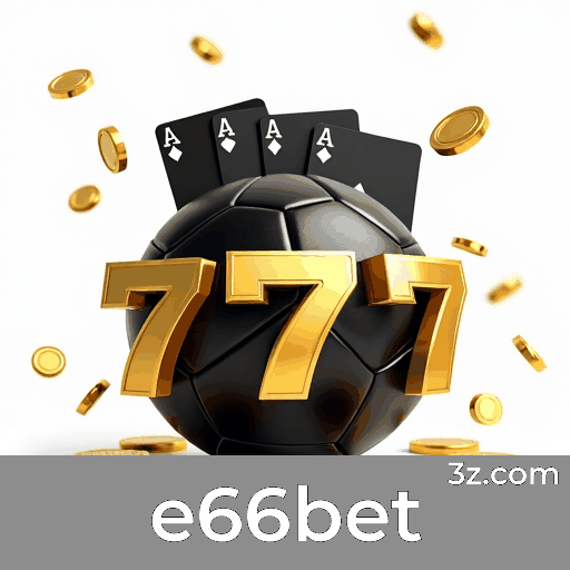 e66bet: A Plataforma de Apostas com Serviços Profissionais e Seguros